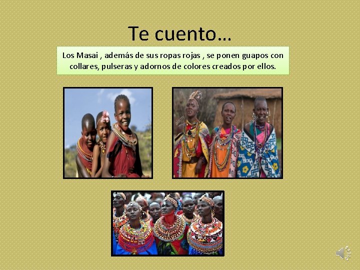 Te cuento… Los Masai , además de sus ropas rojas , se ponen guapos