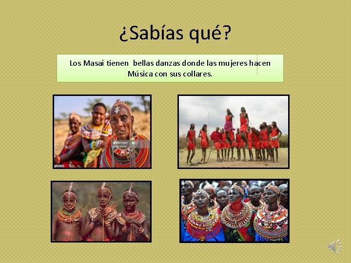 ¿Sabías qué? Los Masai tienen bellas danzas donde las mujeres hacen Música con sus