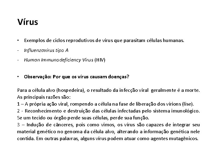 Vírus • Exemplos de ciclos reprodutivos de vírus que parasitam células humanas. - Influenzavírus