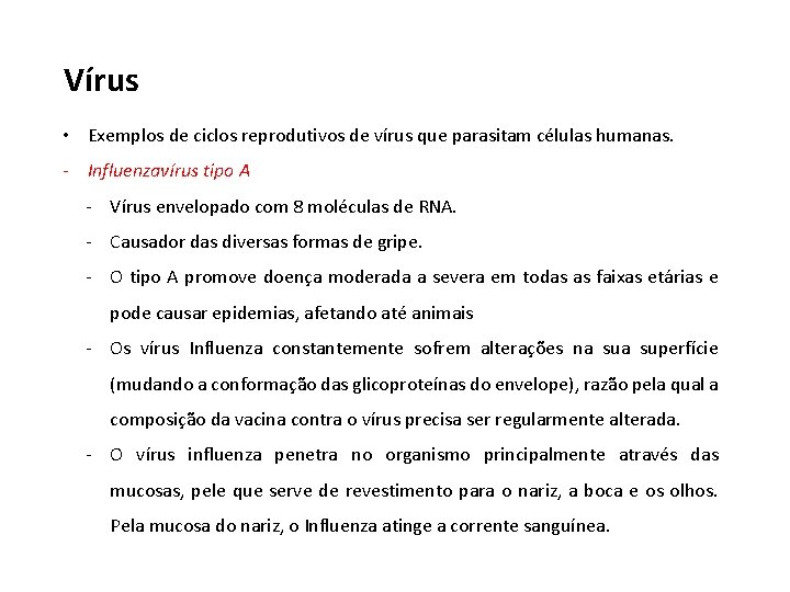 Vírus • Exemplos de ciclos reprodutivos de vírus que parasitam células humanas. - Influenzavírus