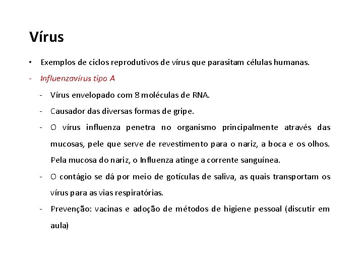 Vírus • Exemplos de ciclos reprodutivos de vírus que parasitam células humanas. - Influenzavírus