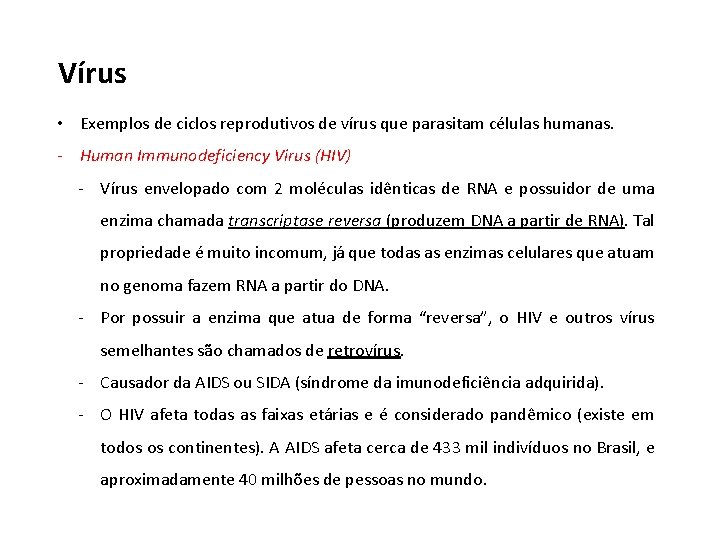 Vírus • Exemplos de ciclos reprodutivos de vírus que parasitam células humanas. - Human