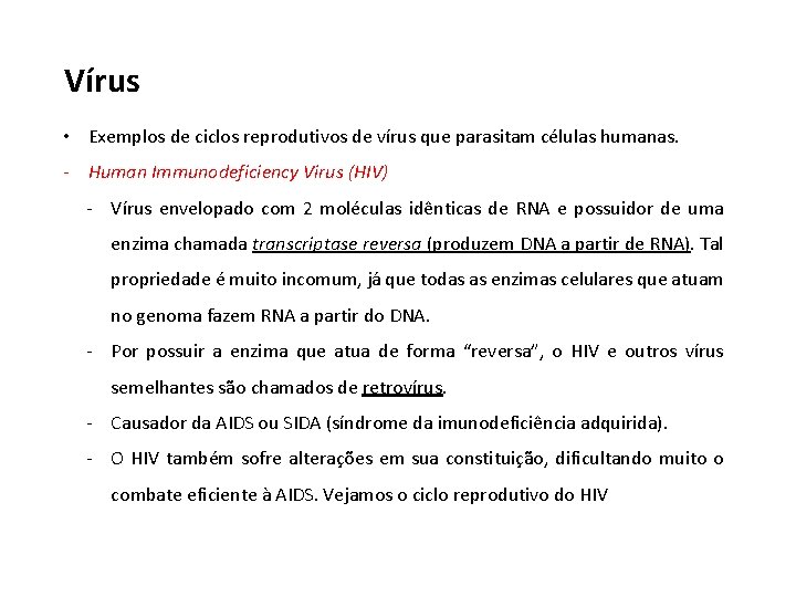 Vírus • Exemplos de ciclos reprodutivos de vírus que parasitam células humanas. - Human