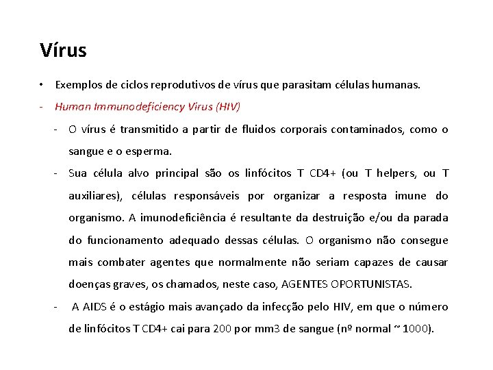 Vírus • Exemplos de ciclos reprodutivos de vírus que parasitam células humanas. - Human