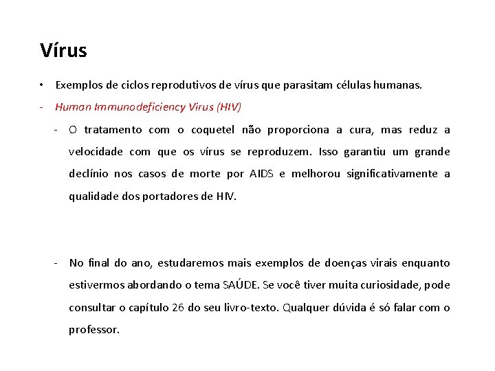 Vírus • Exemplos de ciclos reprodutivos de vírus que parasitam células humanas. - Human