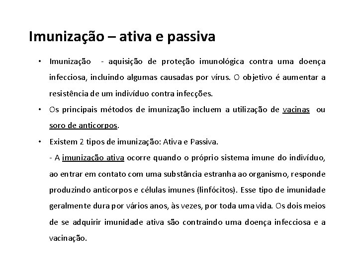 Imunização – ativa e passiva • Imunização - aquisição de proteção imunológica contra uma