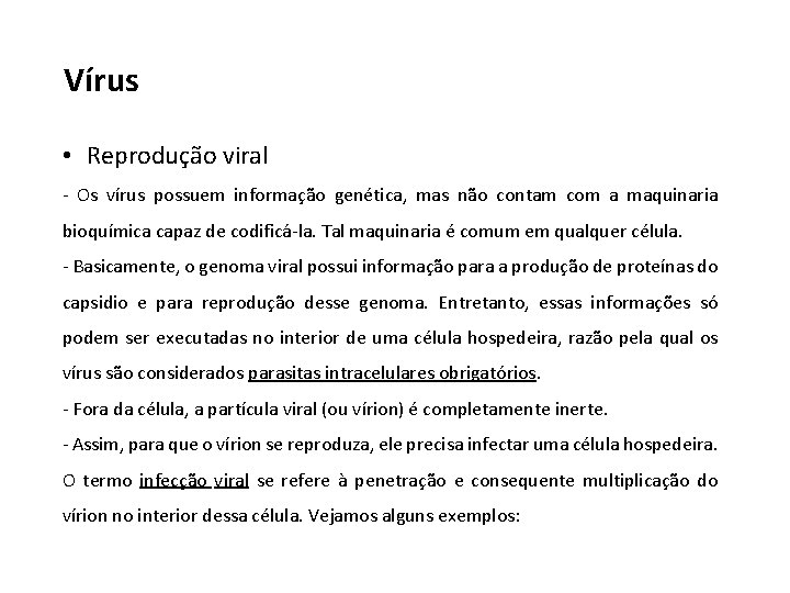 Vírus • Reprodução viral - Os vírus possuem informação genética, mas não contam com