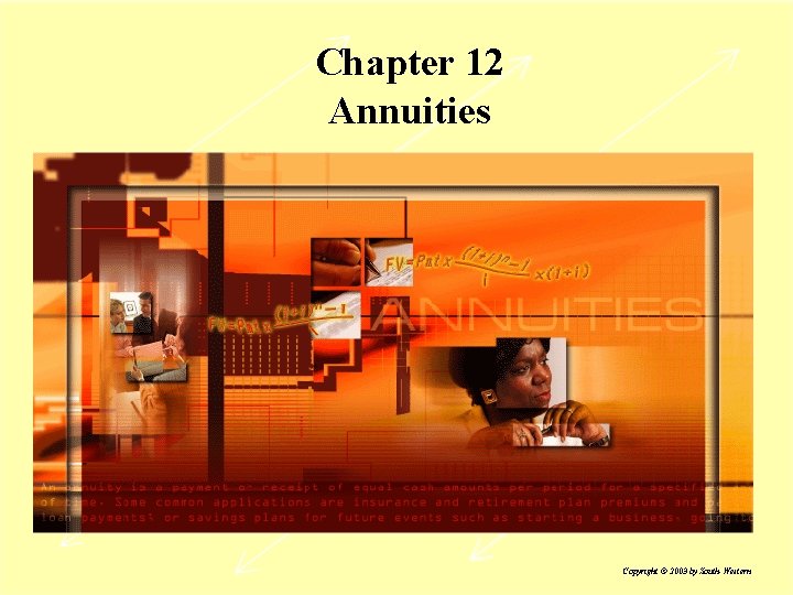 Chapter 12 Annuities Copyright © 2003 by South-Western 