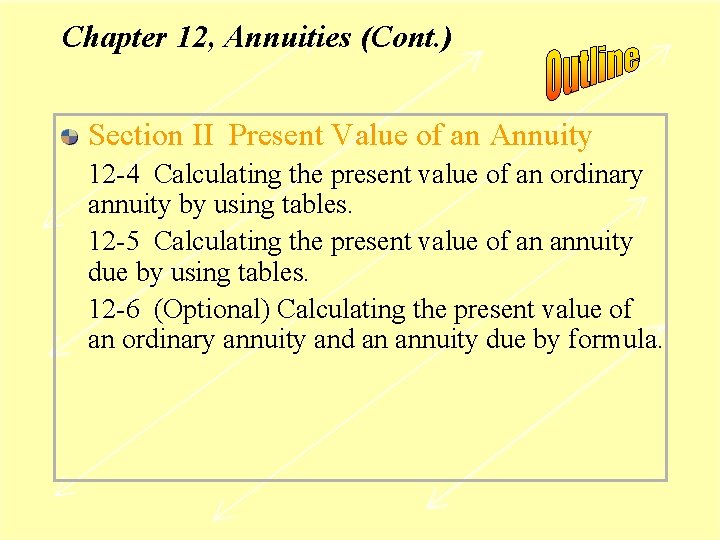 Chapter 12, Annuities (Cont. ) Section II Present Value of an Annuity 12 -4