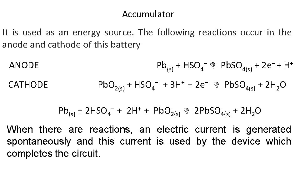 Accumulator It is used as an energy source. The following reactions occur in the