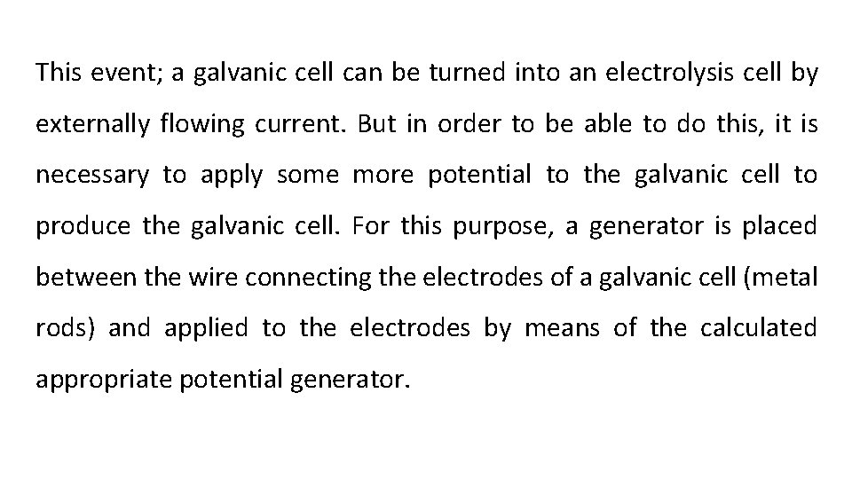 This event; a galvanic cell can be turned into an electrolysis cell by externally