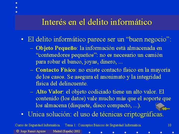 Interés en el delito informático • El delito informático parece ser un “buen negocio”: