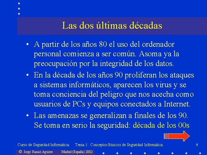 Las dos últimas décadas • A partir de los años 80 el uso del