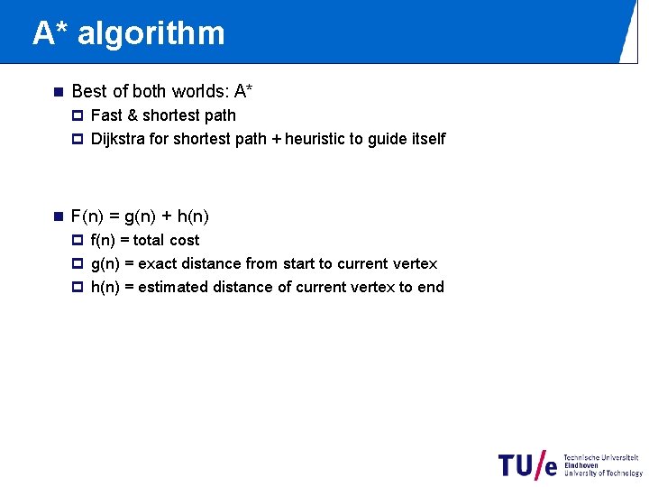 A* algorithm n Best of both worlds: A* p Fast & shortest path p