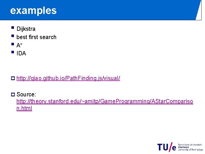 examples § Dijkstra § best first search § A* § IDA p http: //qiao.