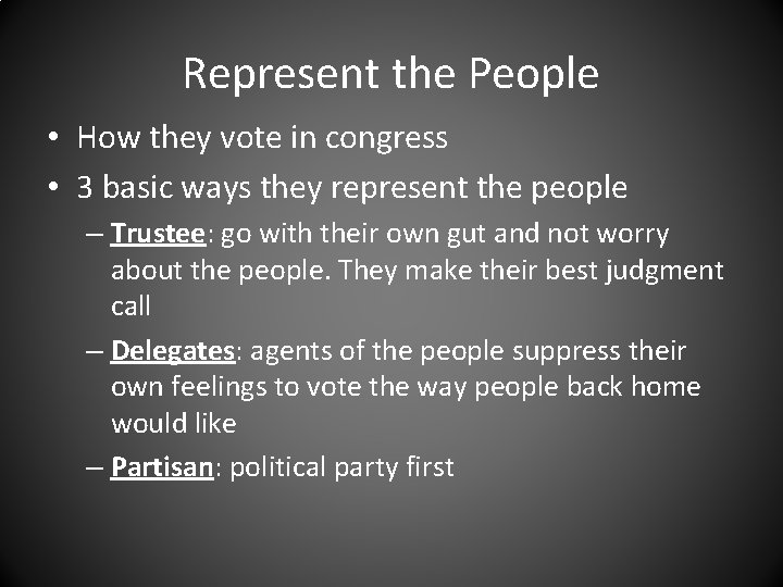 Represent the People • How they vote in congress • 3 basic ways they