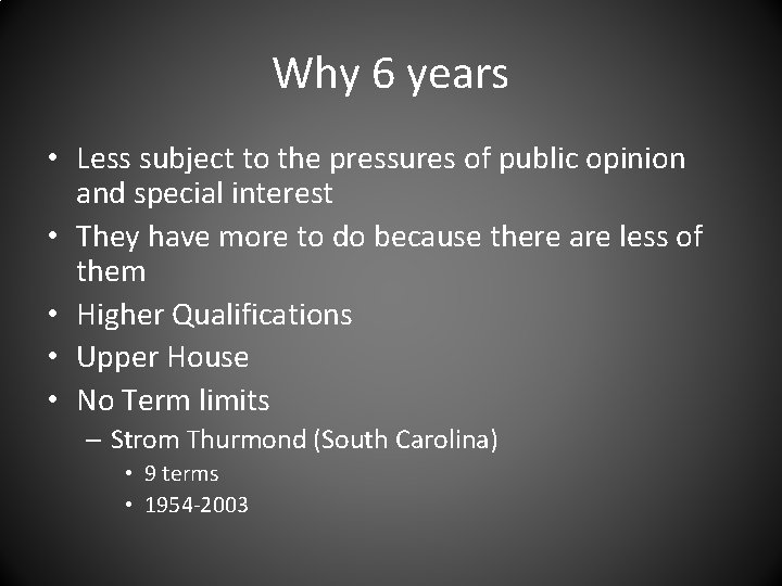 Why 6 years • Less subject to the pressures of public opinion and special