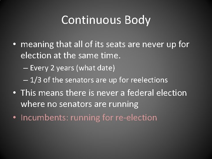 Continuous Body • meaning that all of its seats are never up for election