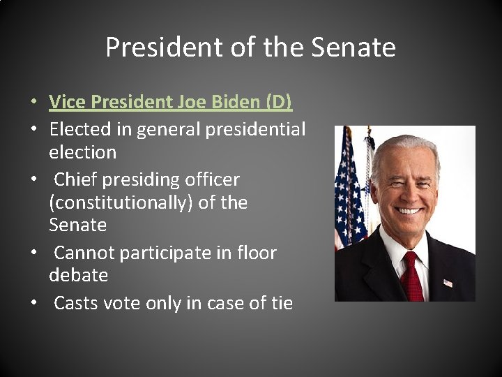 President of the Senate • Vice President Joe Biden (D) • Elected in general