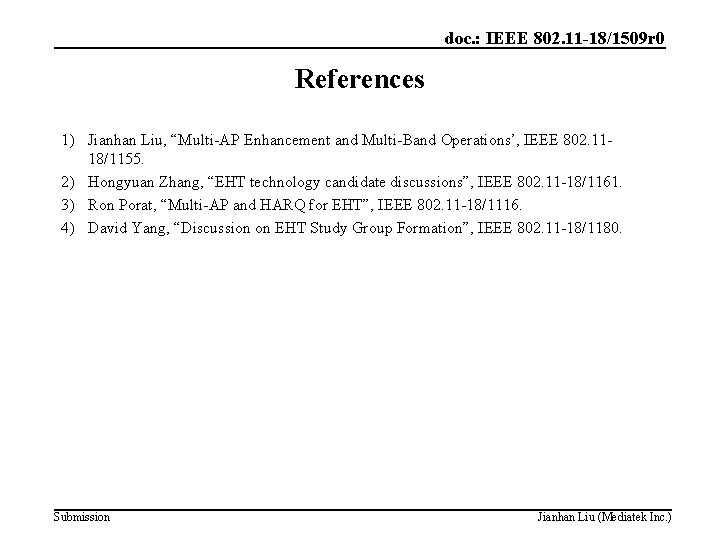 doc. : IEEE 802. 11 -18/1509 r 0 References 1) Jianhan Liu, “Multi-AP Enhancement