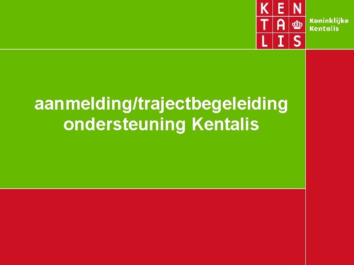 aanmelding/trajectbegeleiding ondersteuning Kentalis 