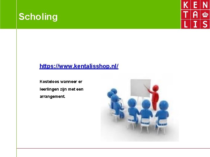 Scholing https: //www. kentalisshop. nl/ Kosteloos wanneer er leerlingen zijn met een arrangement. 