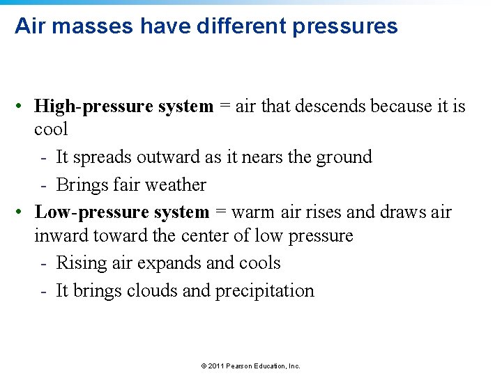 Air masses have different pressures • High-pressure system = air that descends because it