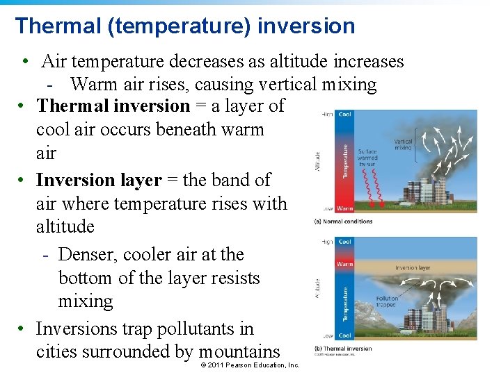 Thermal (temperature) inversion • Air temperature decreases as altitude increases - Warm air rises,