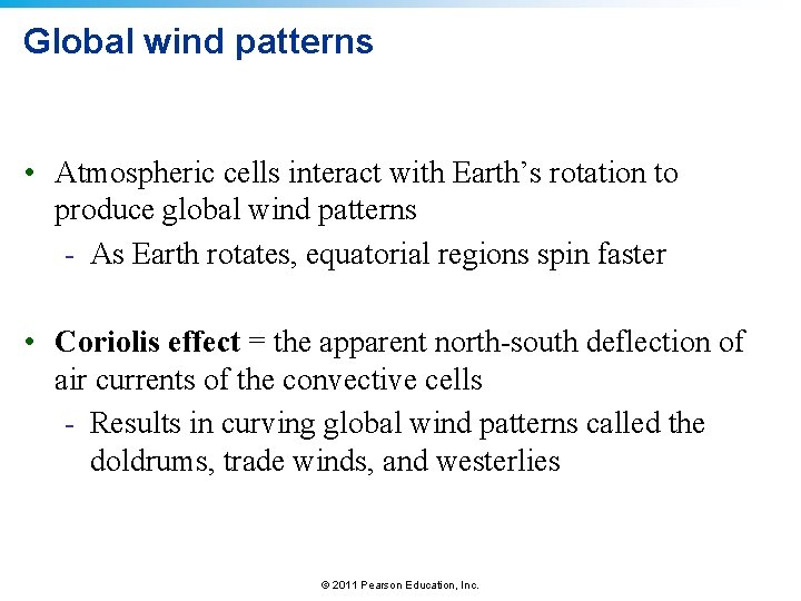 Global wind patterns • Atmospheric cells interact with Earth’s rotation to produce global wind