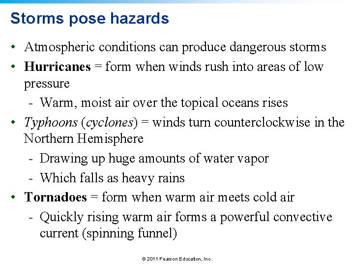 Storms pose hazards • Atmospheric conditions can produce dangerous storms • Hurricanes = form