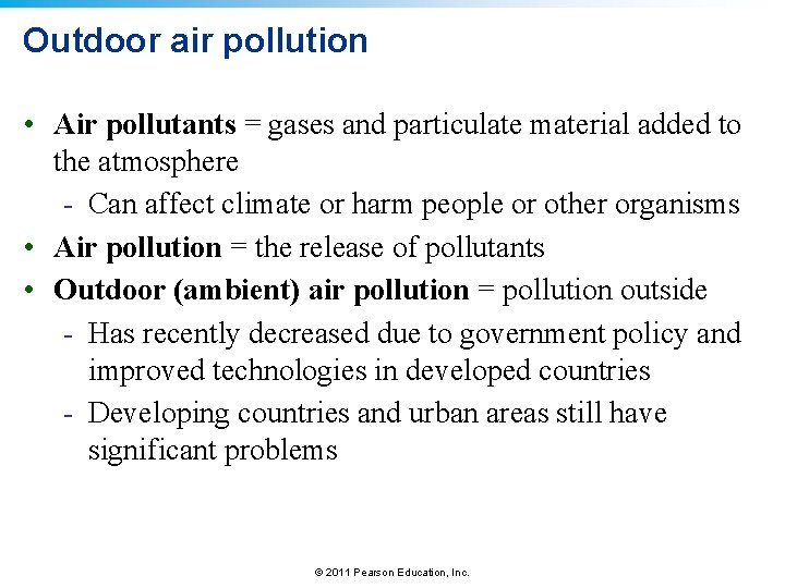 Outdoor air pollution • Air pollutants = gases and particulate material added to the