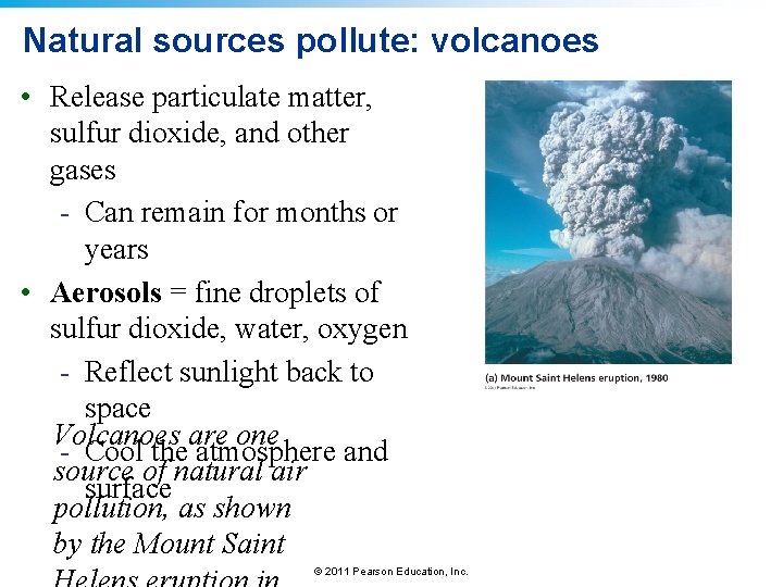 Natural sources pollute: volcanoes • Release particulate matter, sulfur dioxide, and other gases -