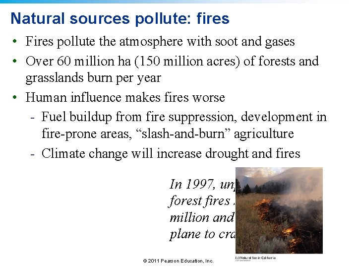 Natural sources pollute: fires • Fires pollute the atmosphere with soot and gases •