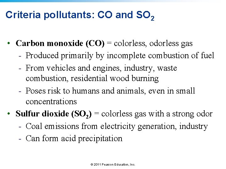 Criteria pollutants: CO and SO 2 • Carbon monoxide (CO) = colorless, odorless gas