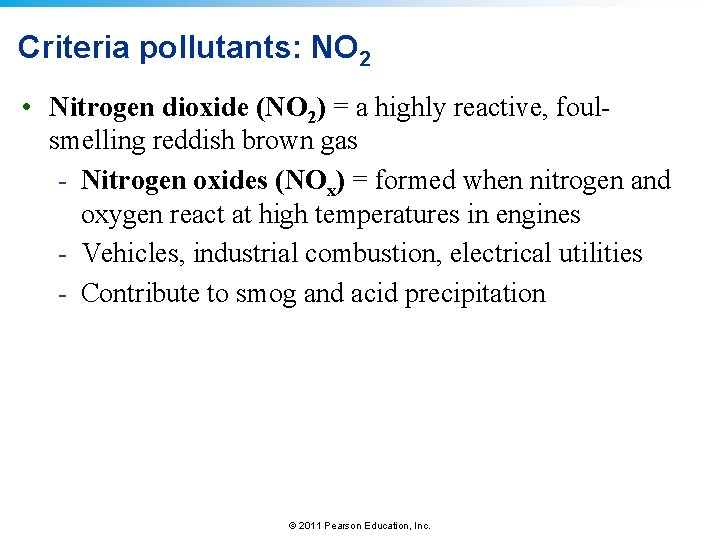 Criteria pollutants: NO 2 • Nitrogen dioxide (NO 2) = a highly reactive, foulsmelling