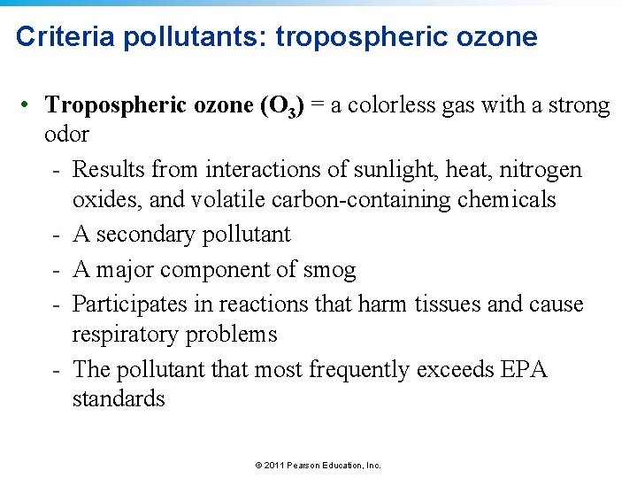 Criteria pollutants: tropospheric ozone • Tropospheric ozone (O 3) = a colorless gas with