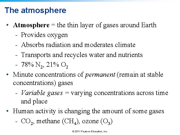 The atmosphere • Atmosphere = the thin layer of gases around Earth - Provides