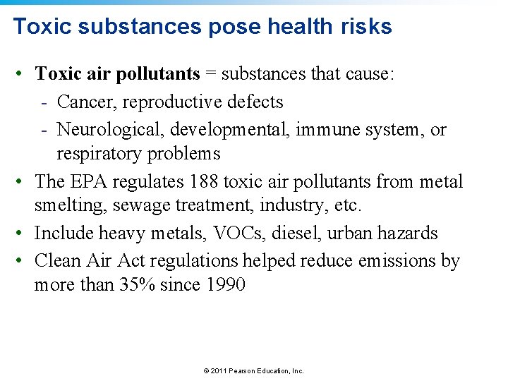 Toxic substances pose health risks • Toxic air pollutants = substances that cause: -
