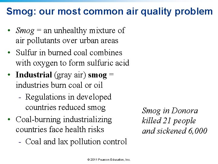 Smog: our most common air quality problem • Smog = an unhealthy mixture of
