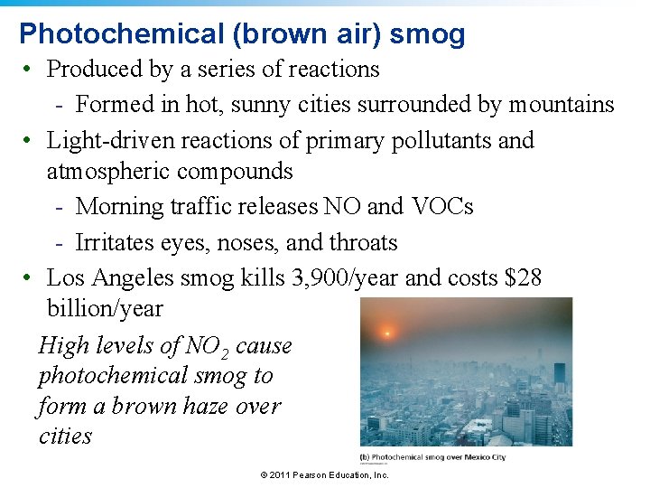 Photochemical (brown air) smog • Produced by a series of reactions - Formed in