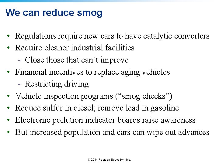We can reduce smog • Regulations require new cars to have catalytic converters •