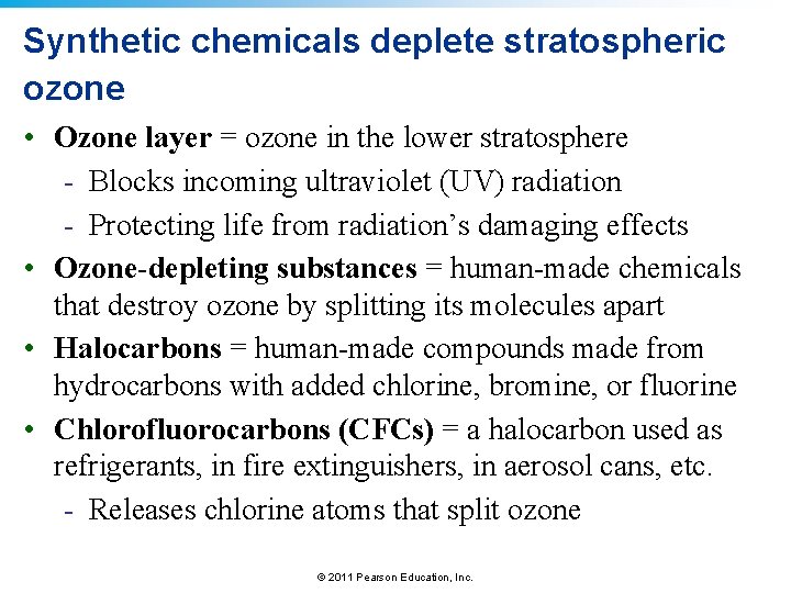 Synthetic chemicals deplete stratospheric ozone • Ozone layer = ozone in the lower stratosphere