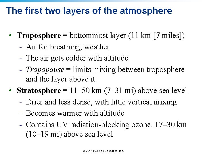 The first two layers of the atmosphere • Troposphere = bottommost layer (11 km