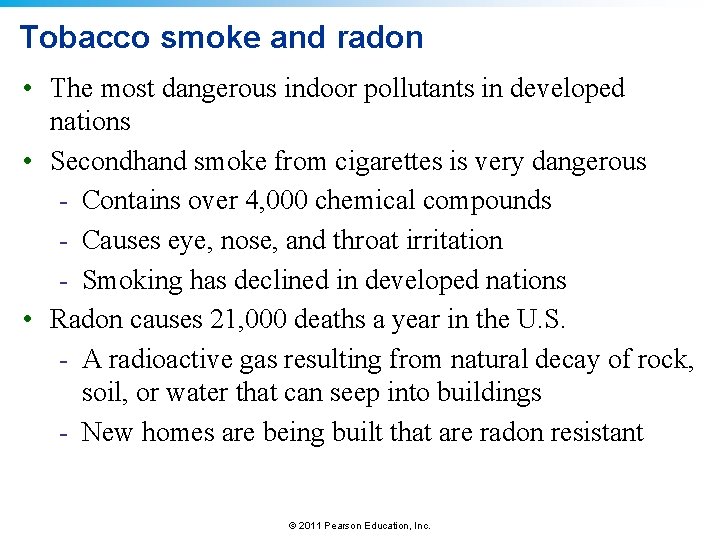Tobacco smoke and radon • The most dangerous indoor pollutants in developed nations •