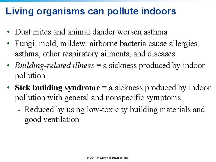 Living organisms can pollute indoors • Dust mites and animal dander worsen asthma •
