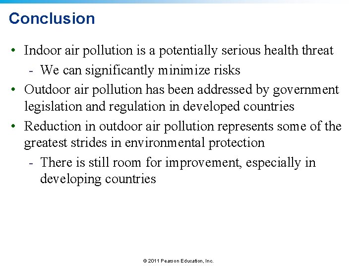 Conclusion • Indoor air pollution is a potentially serious health threat - We can