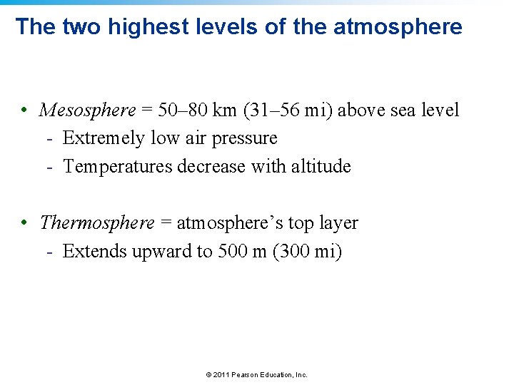 The two highest levels of the atmosphere • Mesosphere = 50– 80 km (31–
