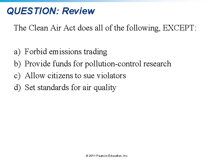 QUESTION: Review The Clean Air Act does all of the following, EXCEPT: a) b)
