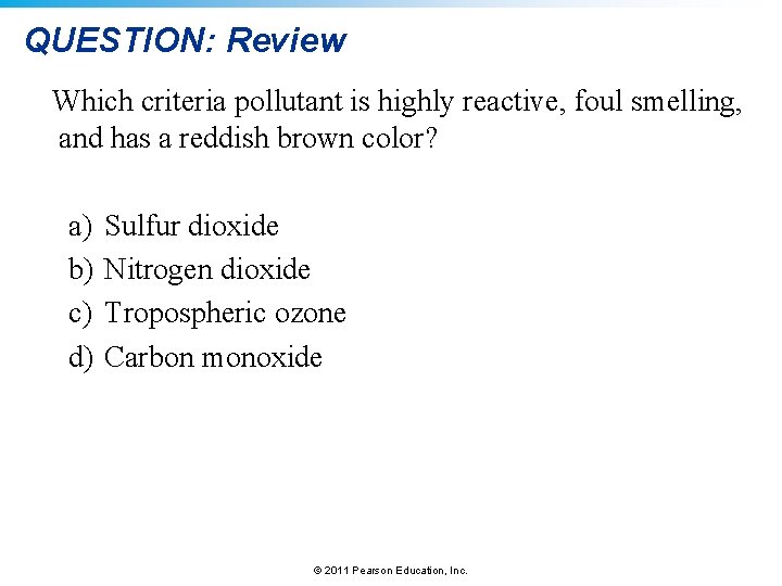 QUESTION: Review Which criteria pollutant is highly reactive, foul smelling, and has a reddish