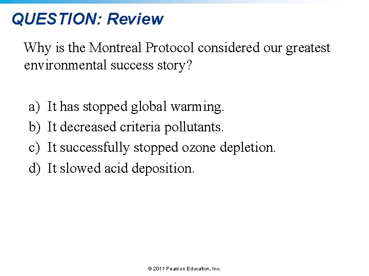 QUESTION: Review Why is the Montreal Protocol considered our greatest environmental success story? a)